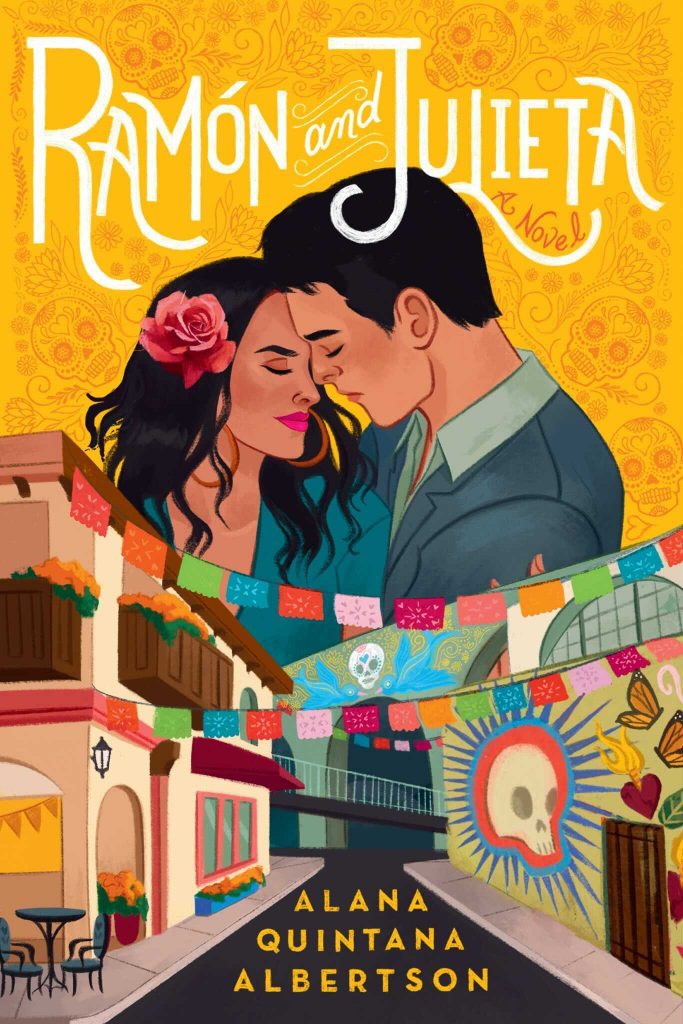 Ramon and Julietta by Alana Quintana Albertson. An illustrated cover. Two people have their foreheads pressed together above a scene of street decorated for Día de Muertos