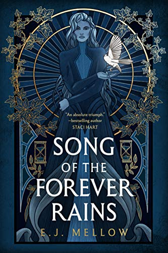 Song of the Forever Rains by E.J. Mellow. An illustrated cover in varying blues and golds. A woman in a long gown, surrounded by gold filigree holds her hand out to a bright white dove.