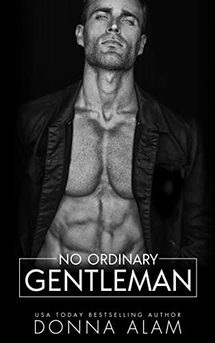 No Ordinary Gentleman by Donna Alam. A man in a blazer with no shirt. He is definitely dehydrated because his abs make it look like there are big worms under his skin.
