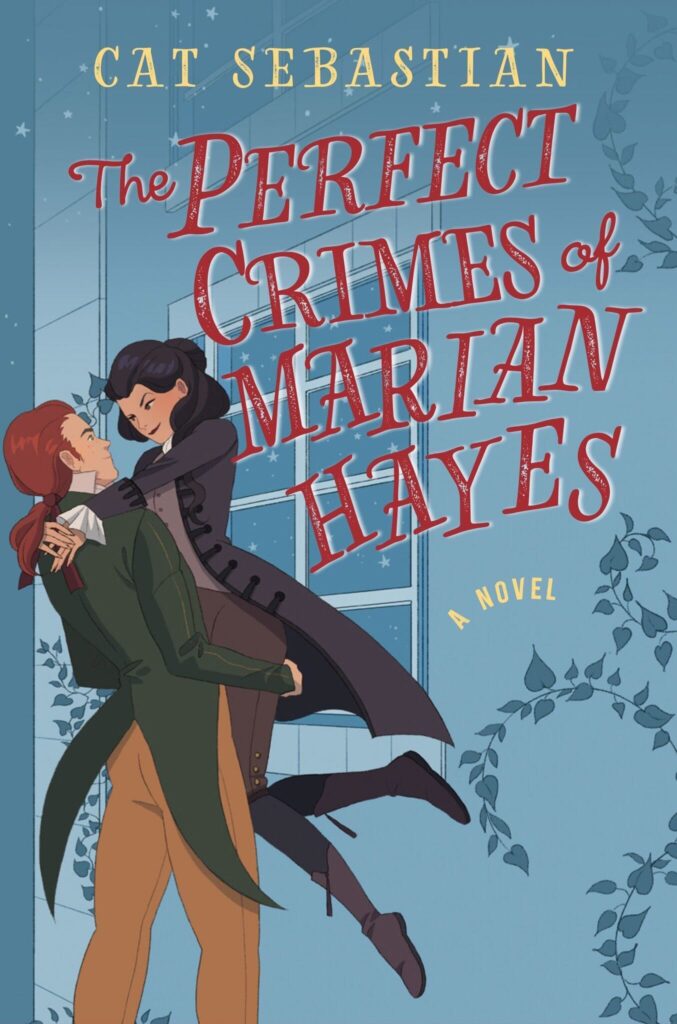 The Perfect Crimes of Marian Hayes by Cat Sebastian. An illustrated cover. A person in a dark suit with tailcoat and dark, wavy hair is jumping into another person's arms. They have a green tailcoat and khaki breeches and red hair. They're in front of an ivy-covered stone wall.