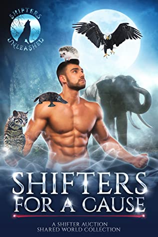 SHIFTERS FOR A CAUSE : there's a dude with no shirt and ninety five abs flexing with his arms out. On his shoulder is a platypus, there's a hedgehog on his head, and a wild cat perched on his wrist. Behind him is an elephant with trunk up and above that an eagle flying with talons out. This cover is absolute mayhem