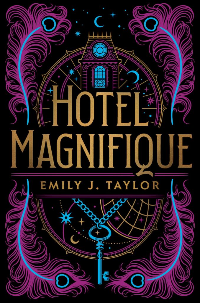 Hotel Magnifique by Emily J. Taylor. A black cover with the outline of a hotel in bright purple and teal. Peacock feathers frame the sides and a teal key on a chain dangles below the title, which is written in gold in the center.