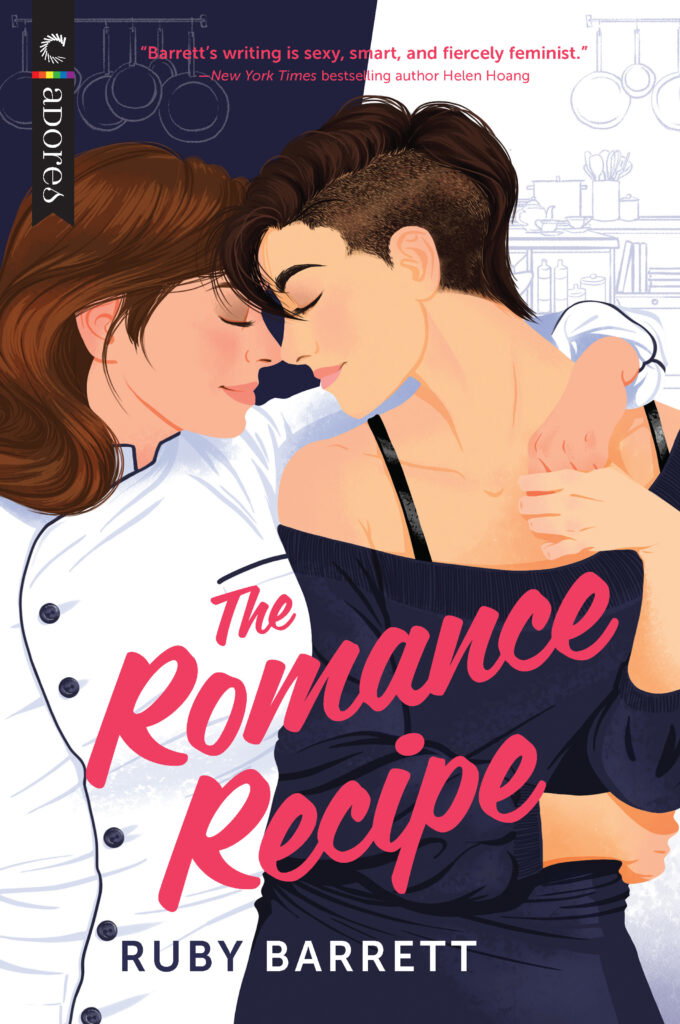 The Romance Recipe by Ruby Barrett. An illustrated cover of two brunette women touching foreheads. One has short hair and is in an off the shoulder black shirt. The other has shoulder length hair and is wearing a chef's coat.