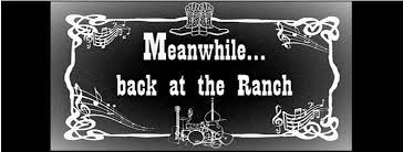 black and white placard says Meanwhile back at the ranch