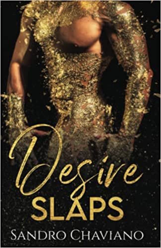Desire Slaps by Sandro Chaviano. A naked man turning to the side is covered in gold leaf. The cursive title is also causing some confusion.