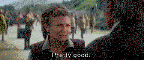General Organa nodding and saying Pretty Good