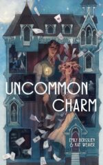 Uncommon Charm by Emily Bergslein and Kat Weaver. An illustrated cover. An old house that is open to look like a doll house of sorts so we can see into rooms. It's in shades of blues and grays. A man and woman are in the middle of the cover coming down a staircase as playing cards billow around them.