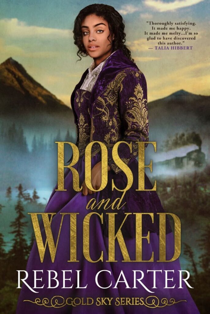 Rose and Wicked by Rebel Carter. A photographic cover. A Black woman with perfectly arched eyebrows is in a deep purple dress and waistcoat. The coat is embroidered with gold brocade. A foggy background of mountains and forest is behind her. The title and name are in a textured gold font.