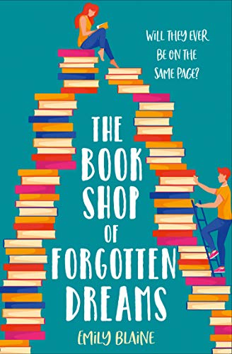 The Bookshop of Forgotten Dreams by Emily Blaine. An illustrated cover of a giant archway of books. A tiny woman sits on the top while a tiny man climbs up the right side.