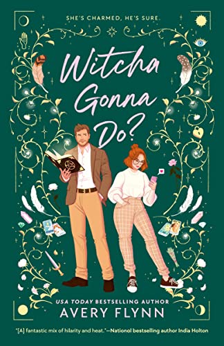 Witcha Gonna Do by Avery Flynn. A hunter green cover with an illustrated couple. There's a woman with red hair in a bun, wearing a cream sweater and plaid tan pants. She has a cell phone in her hand. The man has brown hair and is dressed in a tweed jacket and khakis. He's holding a book. The borders have all sorts of little images like feathers and lockets.