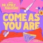 COME AS YOU ARE podcast logo with words in yellow against a pinkpurple and red background showing undergarments, lube, a vibrator, and some pillows and bedding