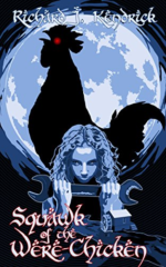 Squawk of the Were-Chicken by Richard J. Kendrick. Both the title and author font have a lot of decorative dots, making every other letter look like it has an umlaut. The silhouette of a rooster with red eyes is cast against the moon. A woman with curly hair brandishes a giant wrench in the foreground.