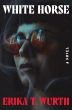 White Horse by Erika T. Wurth. A woman in three-quarter profile. She has dark hair, though the only shape of it we can see is the bangs that cut arounds her forehead. She is wearing dark sunglasses, with a amber glow to them and you can see the outline of a figure between some buildings. Smoke curls around her profile, up to her jaw to her nose and cutting across one lens of the glasses.