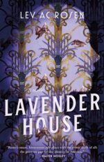 Lavender House by Lev AC Rosen. A lavender wallpaper with filigree and stalks of lavender. Brown bunnies sprint across the paper, but one appears to be dead. There is a silhouette of a woman's profile projected onto the wallpaper.
