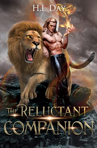 The Reluctant Companion by H.L. Day. A shirtless man in tight leather pants leans against a giant, roaring lion. The man has long blond hair and has a fireball in one hand.