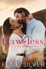 Flawless by Elsie Silver. A brunette couple are attempting to kiss in front of a barn. However, it looks more like they're just smushing their cheeks together and dragging their mouths across one another's.