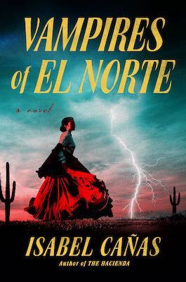 Vampires of El Norte by Isabel Canas. The silhouette of a woman in the desert in blacks and reads. The dark ground and cacti in the background gives way to a clouded sky that goes from a blush color to a greyish teal. A lightning bolt is striking the ground.