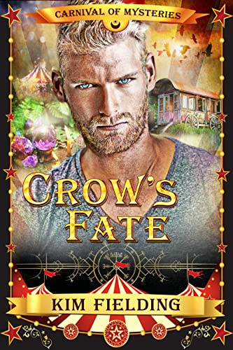 Crow's Fate by Kim Fielding. A very blond cover model with blond hair, blond beard, and pale eyes. He looks mad. Behind him is a carnival wagon, a crystal ball, and a merry-go-round. The cover border is striped circus pattern with lights.