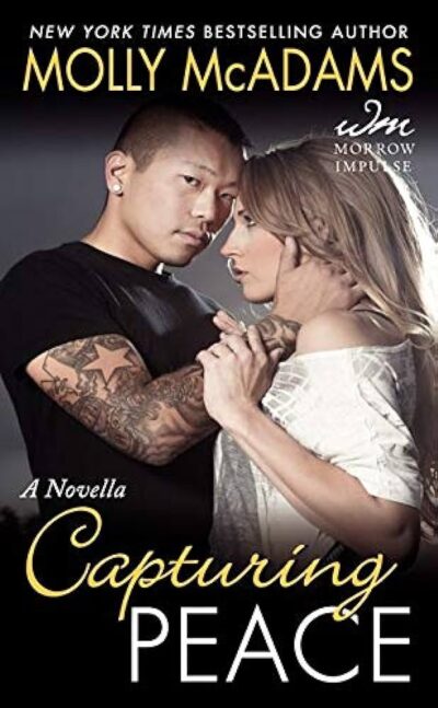 Capturing Peace by Molly McAdams the cover image is an asian man in a black tshirt with a sleeve of tattoos holding a blonde white woman by the side of the neck. he's looking at the reader. The woman is wearing an off the shoulder shirt but is looking up at the man with a wary expression, and her hand is wrapped around his wrist like he's trying to stop him from grabbing her? it's very unsettling.