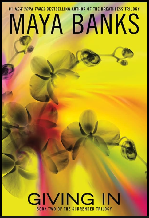 Giving In by Maya banks -a neon yellow red and pink infrared looking cover with some eucalyptus? orchids? in black and white 