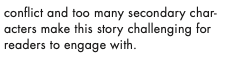 conflict and too many secondary characters make this story challenging for readers to engage with