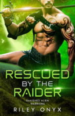 Rescued by the Raider by Riley Onyx. A toxic, bright green cover. A bare-chested man in a leather loincloth and a leather strap across his chest is resting a sword on his shoulder. The blade is definitely against his skin and he has tribal tattoos all over his arm. He is lifting his leg as green spray swirls around his legs.