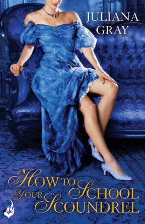 How to School a Scoundrel features a very blue cover. There's a white woman from the nose down lounging back on a blue settee, wearing a blue brocade dress that's hiked up above her knees - scandalous! - and blue low heeled shoes that are very pretty