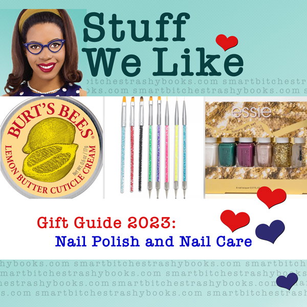 Stuff we Like Nail Polish and Nail Care with a picture of burt's bees, nail art tools, and a box set of essie nail polish