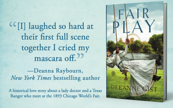 The ad for Fair Play by Deeanne Gist features a woman in a 1890s gown on a swing in front of a ferris wheel in the distance, and the quote is from Deanna Raybourn, and reads, [I] laughed so hard at their first full scene together I cried my mascara off.