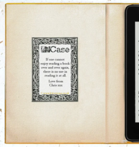 The customizable dedication sticker inside the cover. This one reads If one cannot enjoy reading a book over and over again there is no use in reading it at all. Love from Chris XXX