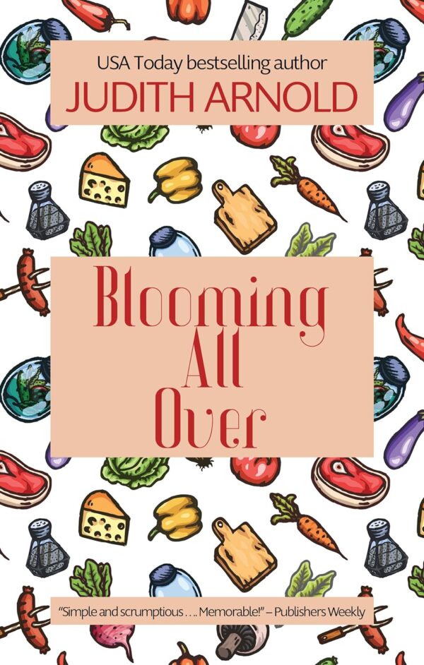 A white backdrop covered with, like, clip art kitchen icons drawn with thick black lines and colored in dark vibrant tones. so there's a cheese and a yellow pepper a cutting board nad a carrot - it looks like 90s clipart. On top in peach boxes and red letters is the author's name Judith Arnold and the title Blooming All Over