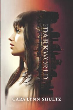 The DarkWorld by Cara Lynn Shultz features a white woman in profile with bangs and dark brown hair while behind her is a vertical skyline of a city
