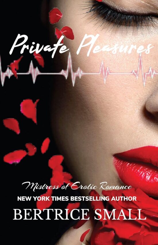 Private Pleasures in white above an EKG line with Mistress of Erotic Romance Bertrice Small at the botton in white, all against a close up of a White woman's face wearing red lipstick and holding a rose up to her lower lips