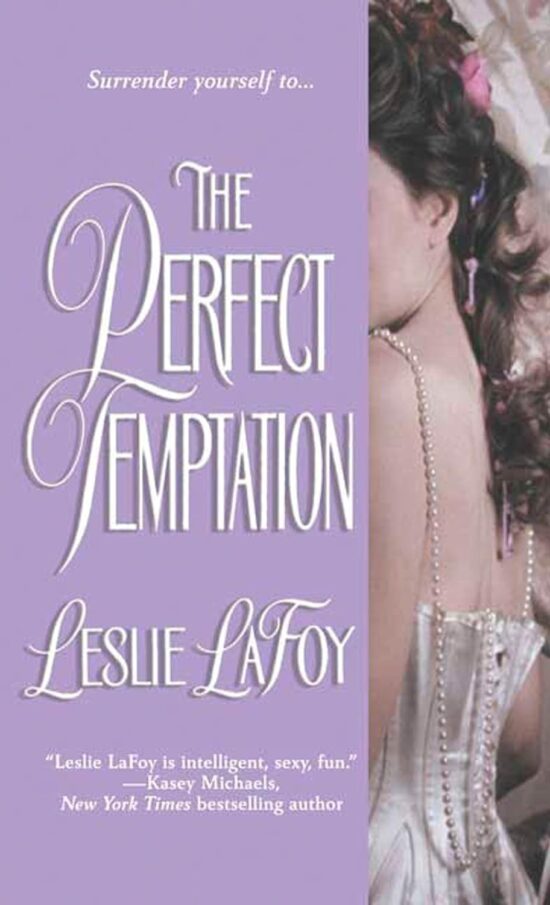 The perfect temptation by leslie lafoy in white swirly letters against a lavendar background with a slice of an image of a White woman with half-up wavy dark hair and a white satin corset and pearls but it's only the side of her face and back is visible -- like one ear and that's it.