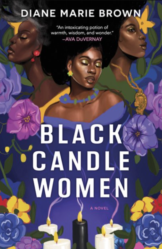 Black Candle Women by Diane Marie Brown. An illustrated cover. Three Black from the shoulders up take up the top half of the cover. The rest is surrounded by yellow and purple flowers. There is one lit black candle surrounded by four lit white ones on the bottom half. 