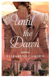 Until the Dawn by Elizabeth Camden features a woman in an historical gown from the back as she stands against a pink sky 