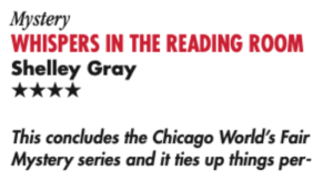 WHISPERS IN THE READING ROOM Shelley Gray HHHH This concludes the Chicago World’s Fair Mystery series and it ties up things per-