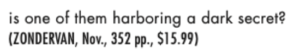 is one of them harboring a dark secret?