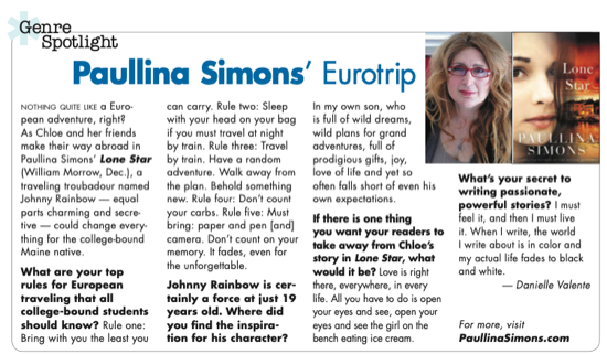A Q&A with Paullina Simons where she's asked about the inspiration for her male lead and this is her answer: Johnny Rainbow is cere tainly a force at just 19 years old. Where did you find the inspira• fion for his character? In my own son, who is full of wild dreams, wild plans for grand adventures, full of prodigious gifts, joy, and love of life, and yet so often falls short of even his own expectations. OUCH MY GOD.