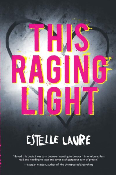 This Raging Light is in big pink block letters against a black sketched heart against a light grey flare the author's name is scrawled at the bottom at the bottom