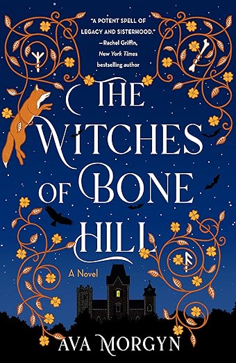 The Witches of Bone Hill by Ava Morgyn. The silhouette of a castle or large estate can be made out amongst a dark blue, purplish background. Stars and black birds litter the sky. Gold filigree wraps around the border. A fox is tucked in the upper lefthand filigree.