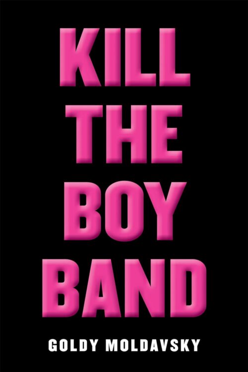 KILL THE BOY BAND written in BIG PINK ALL CAPS LETTERS with the authors name in white against a black background. 