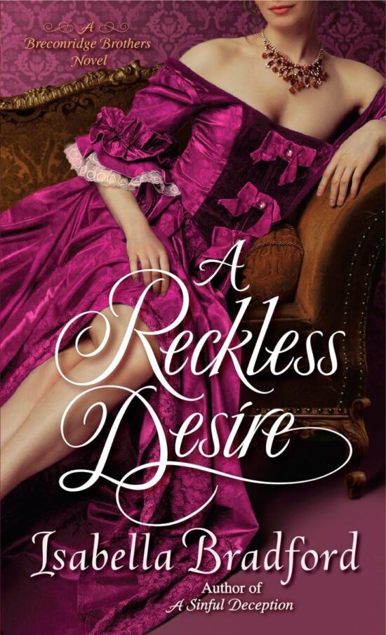 A reckless desire by isabella bradford shows a woman from the lips down wearing a fuchsia off the shoulder gown. she's reclining in a chaise and holding up the hem of her dress to show her knee 