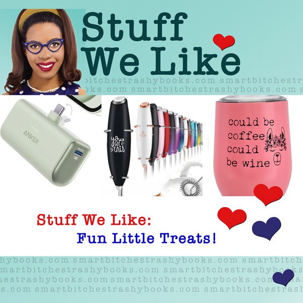 Stuff We Like. Fun Little Treats featuring a portable battery, a coffee frother, and a tumbler that reads could be coffee, could be wine
