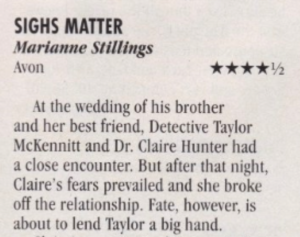 Sighs Matter - Marianne Stillings 4 stars At the wedding of his brother and her best friend, Detective Taylor Mckennitt and Dr. Claire Hunter had a close encounter. But after that night, Claire's fears prevailed and she broke off the relationship. Fate, however, is about to lend Taylor a big hand.