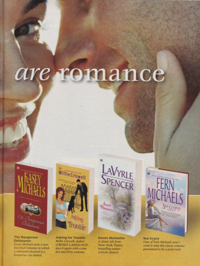 The other half of the ad with a LOT OF STUBBLE on the guy, and his nose is resting on her cheek. Again, the books are maybe 1/3 of the entire ad, and across the bottom are a book by Kasey Michaels, a book called Asking for Trouble, a LaVyrle Spencer, and a book from Fern Michaels that has a questionable title 