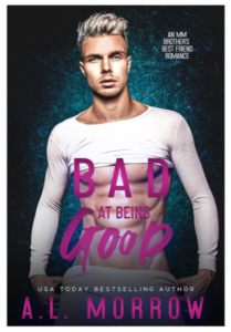 Bad at Being Good by A.L. Morrow. A man with bleach blond hair in a tight, white long sleeve shirt, but it appears he got distracted putting it on because it only goes to about his nipples.