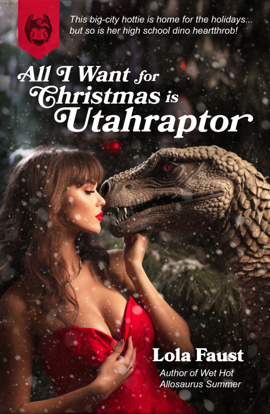 All I Want for Christmas is Utahraptor by Lola Faust. A brunette woman in a red dress with a plunging neckline kisses a raptor while snow falls.