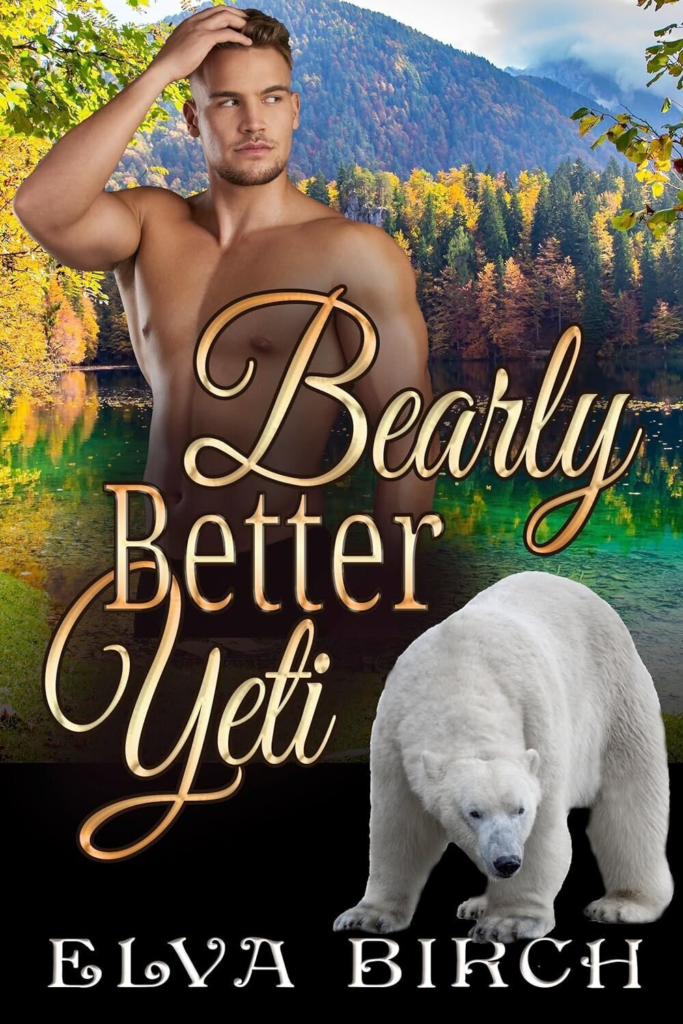 Bearly Better Yeti by Elva Birch. A shirtless man is running his hand through his hair. The background is a beautiful forest and lake. In the bottom right corner is a small polar bear.