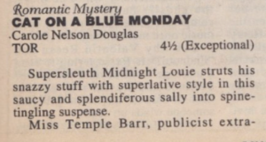 CATANI A BELUÉ MONDAY Carole Nelson Douglas TOR 4½ (Exceptional) Supersleuth Midnight Louie struts his snazzy stuff with superlative style in this saucy and splendiferous sally into spine-tingling suspense. Miss Temple Barr, publicist extra-